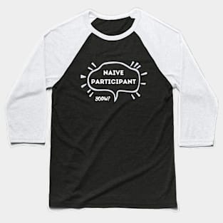 Naive Participant White Baseball T-Shirt